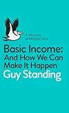 Basic Income: And How We Can Make It Happen