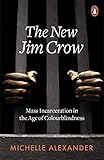 The New Jim Crow Mass Incarceration In The Age Of Colourblindness