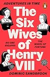 The Adventures in Time: The Six Wives of Henry VIII: The Wives of Henry VIII
