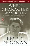 When Character Was King A Story Of Ronald Reagan