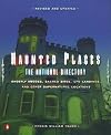 Haunted Places: The National Directory: Ghostly Abodes, Sacred Sites, UFO Landings and Other Supernatural Locations