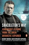 Shackleton's Way: Leadership Lessons from the Great Antarctic Explorer