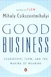 Good Business: Leadership, Flow, and the Making of Meaning