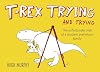 T-Rex Trying and Trying: The Unfortunate Trials of a Modern Prehistoric Family