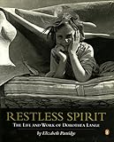 Restless Spirit The Life And Work Of Dorothea Lange