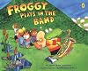 Froggy Plays in the Band