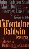 The LaFontaine Baldwin Lectures Volume One: The Intersection of History and Ideas