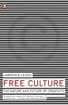Free Culture: The Nature and Future of Creativity