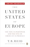 The United States of Europe: The New Superpower and the End of American Supremacy