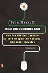 What the Dormouse Said: How the Sixties Counterculture Shaped the Personal Computer Industry