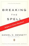 Breaking The Spell Religion As A Natural Phenomenon