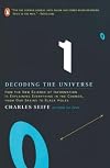 Decoding the Universe: How the New Science of Information Is Explaining Everything in the Cosmos, from Our Brains to Black Holes