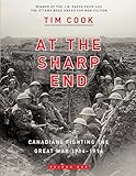 At The Sharp End Volume One Canadians Fighting The Great War 19141916