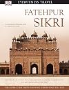 DK Eyewitness Travel : Fatehpur-Sikri