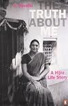 The Truth About Me: A Hijra Life Story