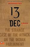 13 DEC, A Reader: The Strange Case of the Attack on the Indian Parliament