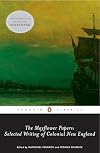 The Mayflower Papers: Selected Writings of Colonial New England