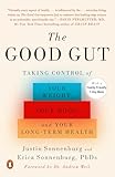 The Good Gut Taking Control Of Your Weight Your Mood And Your Longterm Health