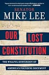 Our Lost Constitution: The Willful Subversion of America's Founding Document