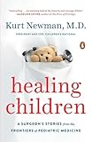 Healing Children A Surgeons Stories From The Frontiers Of Pediatric Medicine