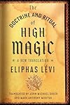 The Doctrine and Ritual of High Magic: A New Translation - Eliphas Lévi
