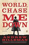 World, Chase Me Down: A Novel