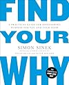 Find Your Why: A Practical Guide for Discovering Purpose for You and Your Team - Simon Sinek