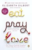 Eat Pray Love One Womans Search For Everything Across Italy India And Indonesia Internation Al Export Edition