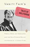 Vanity Fair's Tales of Hollywood: Rebels, Reds, and Graduates and the Wild Stories Behind the Making of 13 IconicFilms