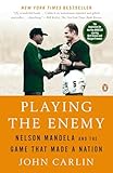 Playing The Enemy Nelson Mandela And The Game That Made A Nation