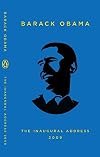 Barack Obama: The Inaugural Address, 2009: Together with Abraham Lincoln's First and Second Inaugural Addresses and The Gettysburg Address and Ralph Waldo Emerson's Self-Reliance
