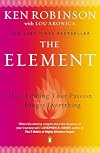 The Element: How Finding Your Passion Changes Everything