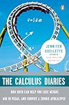 The Calculus Diaries: How Math Can Help You Lose Weight, Win in Vegas, and Survive a Zombie Apocalypse