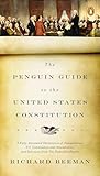 The Penguin Guide To The United States Constitution A Fully Annotated Declaration Of Independence Us Constitution And Amendments And Selections From The Federalist Papers