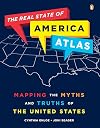 The Real State of America Atlas: Mapping the Myths and Truths of the United States