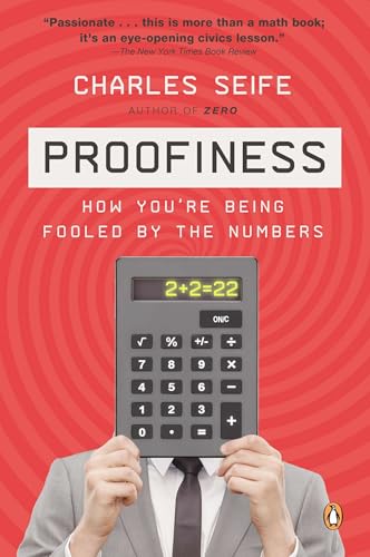 Proofiness: How You're Being Fooled by the Numbers by Charles Seife