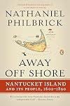 Away Off Shore: Nantucket Island and Its People, 1602-1890