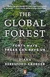 The Global Forest Forty Ways Trees Can Save Us