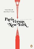 Paris Versus New York A Tally Of Two Cities