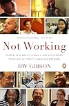 Not Working: People Talk About Losing a Job and Finding Their Way in Today's Changing Economy