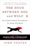 The hour between dog and wolf : risk-taking, gut feelings and the biology of boom and bust
