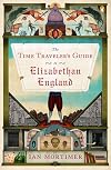 The Time Traveler's Guide to Elizabethan England