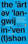 The Art of Language Invention: From Horse-Lords to Dark Elves, the Words behind World-Building