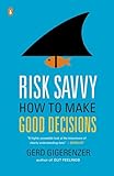 Risk Savvy How To Make Good Decisions