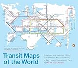 Transit Maps Of The World Expanded And Updated Edition Of The Worlds First Collection Of Every Urban Train Map On Earth