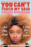 You Can't Touch My Hair and Other Things I Still Have to Explain
