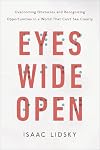 Eyes Wide Open: Overcoming Obstacles and Recognizing Opportunities in a World That Can't See Clearly