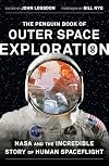 The Penguin Book of Outer Space Exploration: NASA and the Incredible Story of Human Spaceflight