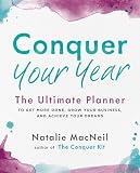 Conquer Your Year The Ultimate Planner To Get More Done Grow Your Business And Achieve Your Dreams