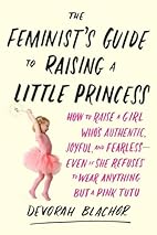 The Feminist's Guide to Raising a…